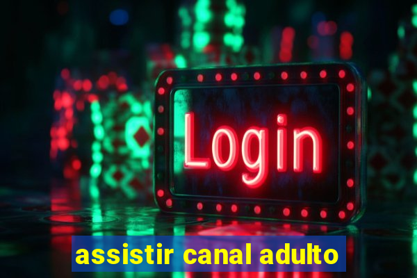 assistir canal adulto